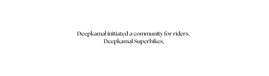 Deepkamal initiated a community for riders Deepkamal Superbikes